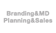 Branding&MD/Planning&Sales